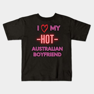 I love my hot australian boyfriend Kids T-Shirt